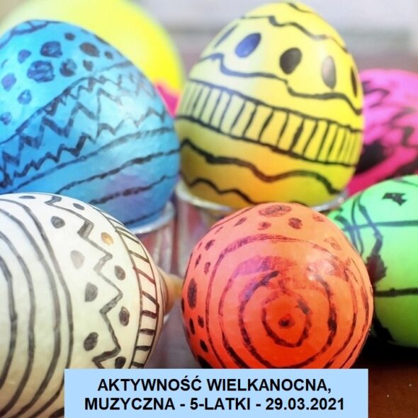 Aktywność wielkanocna, muzyczna - 5-latki 29.03.2021