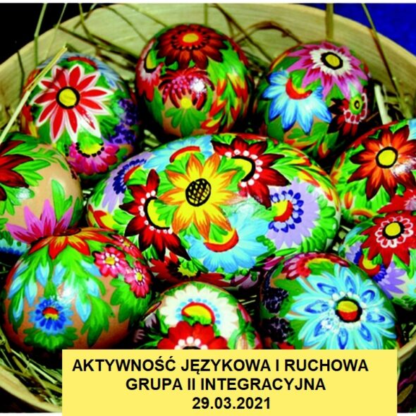 Aktyność językowa i ruchowa - grupa II integracyjna - 29.03.2021