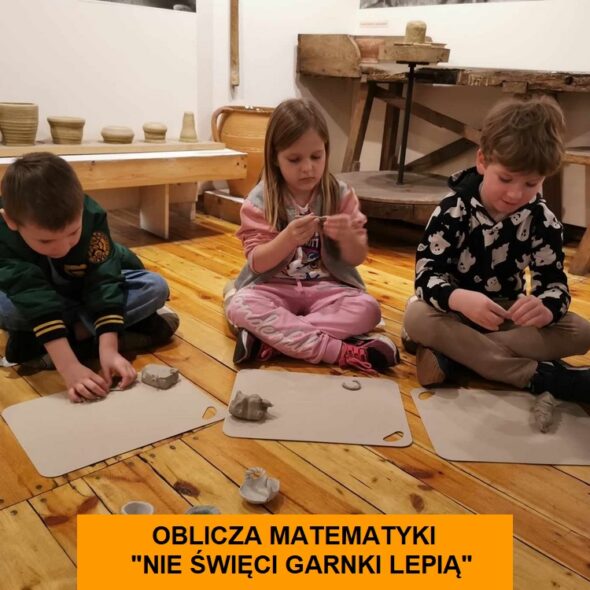 Oblicza matematyki - Warsztaty "Nie święci garnki lepią"